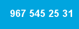967 545 25 31